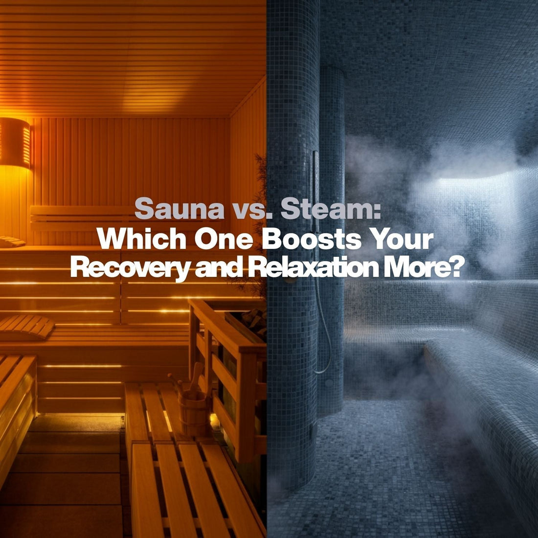 Sauna vs. Steam: Which One Boosts Your Recovery and Relaxation More? - Healari